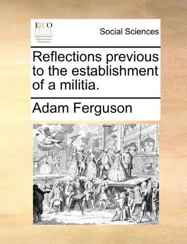 Cover for Adam Ferguson · Reflections Previous to the Establishment of a Militia. (Paperback Book) (2010)