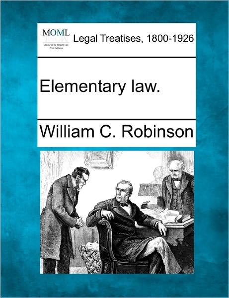 Cover for William C. Robinson · Elementary Law. (Paperback Book) (2010)