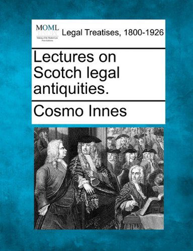 Cover for Cosmo Innes · Lectures on Scotch Legal Antiquities. (Paperback Book) (2010)