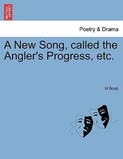Cover for H Boaz · A New Song, Called the Angler's Progress, Etc. (Paperback Bog) (2011)