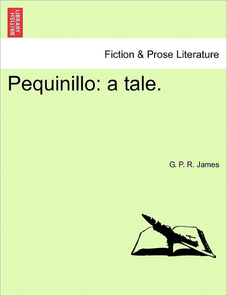 Cover for George Payne Rainsford James · Pequinillo: A Tale. (Paperback Book) (2011)