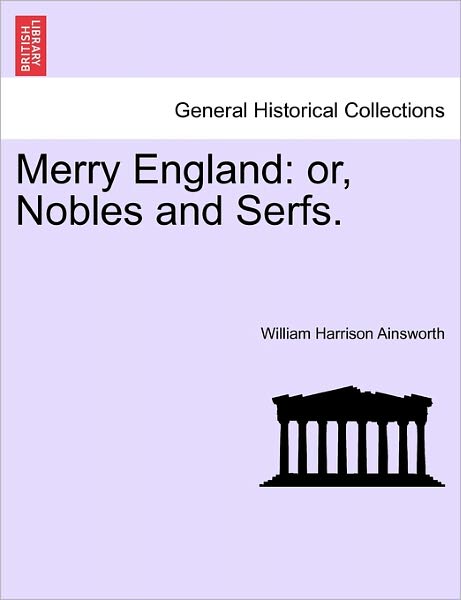 Cover for William Harrison Ainsworth · Merry England: Or, Nobles and Serfs: Volume III (Paperback Book) (2011)