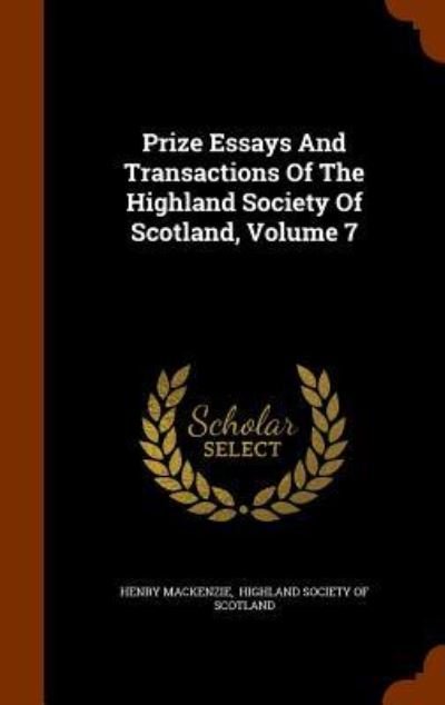 Cover for Henry MacKenzie · Prize Essays and Transactions of the Highland Society of Scotland, Volume 7 (Hardcover bog) (2015)