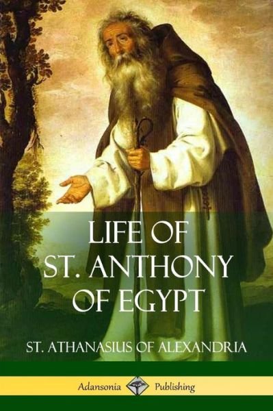 Cover for St Athanasius of Alexandria · Life of St. Anthony of Egypt (Paperback Bog) (2018)