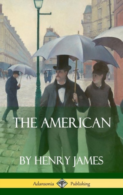 Cover for Henry James · The American (Hardcover) (Innbunden bok) (2018)