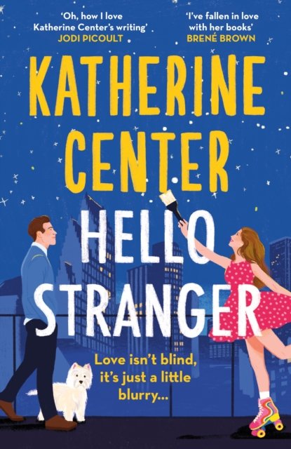 Hello, Stranger: The brand new romcom from an international bestseller! - Katherine Center - Libros - Orion Publishing Co - 9781398718333 - 11 de julio de 2023