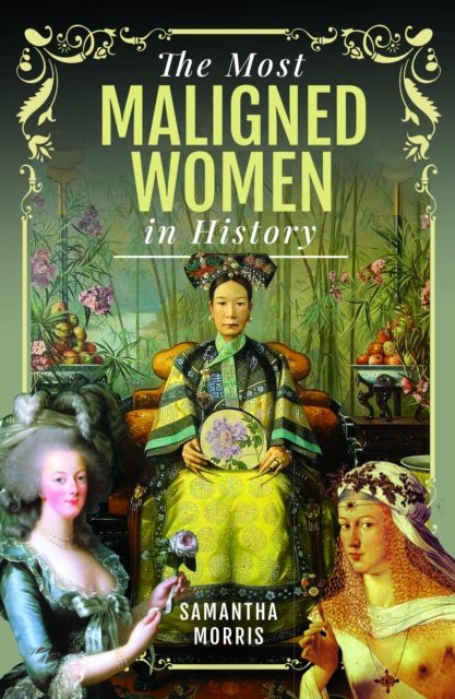 Cover for Samantha Morris · The Most Maligned Women in History (Inbunden Bok) (2024)
