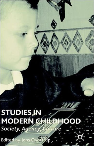 Cover for Qvortrup, Jens, Professor · Studies in Modern Childhood: Society, Agency, Culture (Hardcover Book) [2005 edition] (2005)