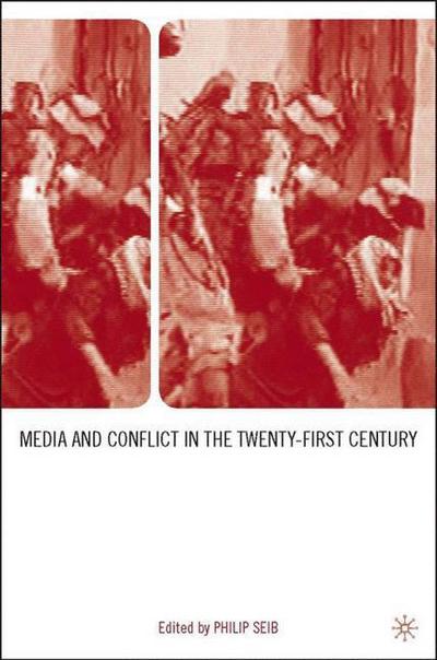 Cover for Philip Seib · Media and Conflict in the Twenty-First Century (Hardcover Book) [2005 edition] (2005)