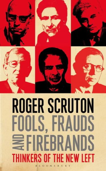 Cover for Roger Scruton · Fools, Frauds and Firebrands: Thinkers of the New Left (Hardcover Book) (2015)