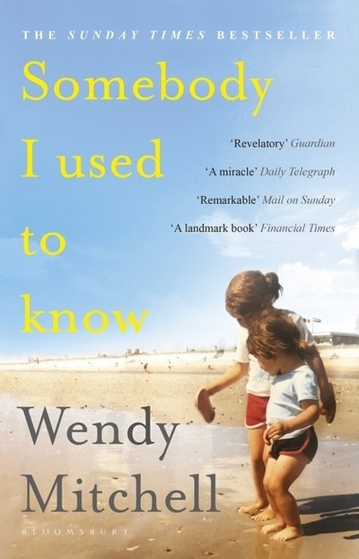 Cover for Wendy Mitchell · Somebody I Used to Know: A Richard and Judy Book Club Pick (Paperback Book) (2019)