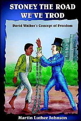 Cover for Martin Luther Johnson · Stoney the Road We've Trod: David Walker's Concept of Freedom (Paperback Book) (2004)