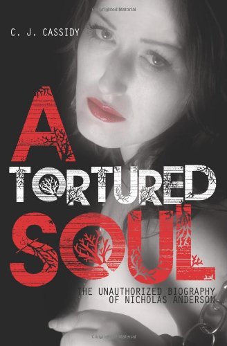 A Tortured Soul the Unauthorized Biography of Nicolas Anderson - Cj Cassidy - Książki - BookSurge Publishing - 9781419684333 - 4 lutego 2008