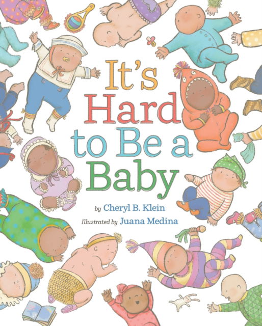 It's Hard to Be a Baby: A Picture Book - Cheryl B. Klein - Książki - Abrams - 9781419767333 - 7 listopada 2024