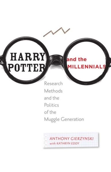 Cover for Gierzynski, Anthony (Professor and Chair, University of Vermont) · Harry Potter and the Millennials: Research Methods and the Politics of the Muggle Generation (Pocketbok) (2013)