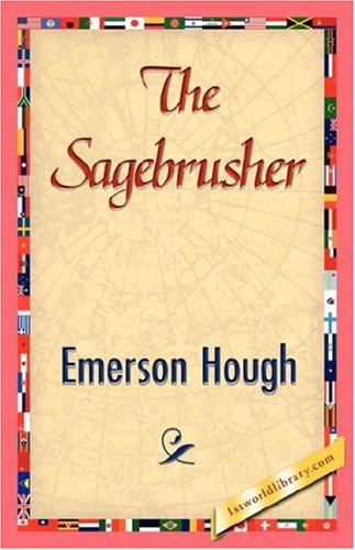 The Sagebrusher - Emerson Hough - Books - 1st World Library - Literary Society - 9781421845333 - July 15, 2007