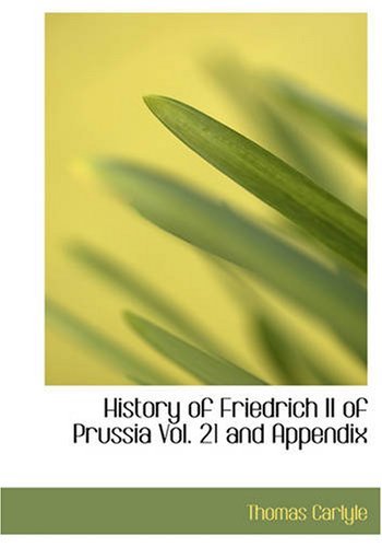 Cover for Thomas Carlyle · History of Friedrich II of Prussia, Volume 21 and Appendix (Paperback Bog) (2008)