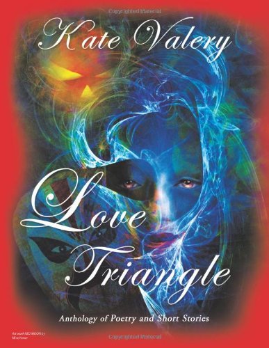 Kate Valery · Love Triangle: Anthology of Poetry and Short Stories (Paperback Book) (2010)