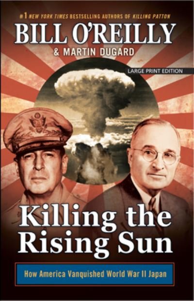 Killing the Rising Sun - Bill O'Reilly - Libros - Large Print Press - 9781432834333 - 5 de agosto de 2020
