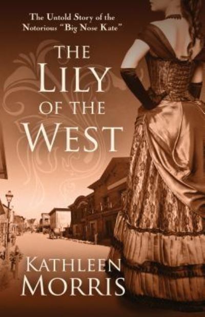 Cover for Kathleen Morris · The Lily of the West (Hardcover Book) (2019)