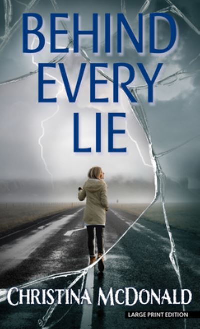 Cover for Christina McDonald · Behind Every Lie (Hardcover Book) (2020)