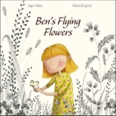 Cover for Inger Maier · Ben's Flying Flowers (Hardcover Book) (2012)