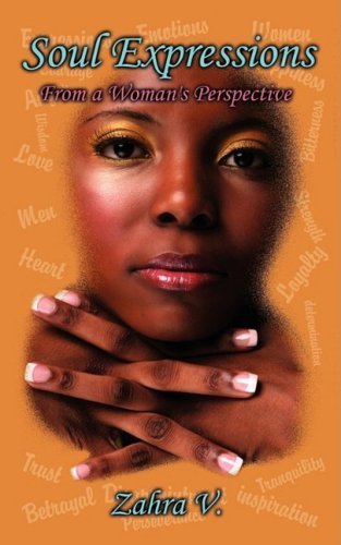 Cover for Zahra V. · Soul Expressions: from a Woman's Perspective (Paperback Book) (2009)