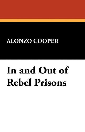 Cover for Alonzo Cooper · In and out of Rebel Prisons (Pocketbok) (2009)