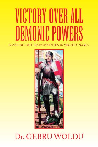 Cover for Dr. Gebru Woldu · Victory over All Demonic Powers: (Casting out Demons in Jesus Mighty Name) (Paperback Book) (2009)
