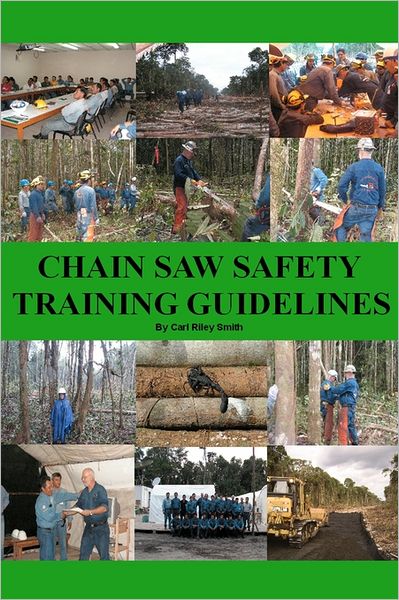 Cover for Carl Riley Smith · Chain Saw Safety Training Guidelines (Paperback Book) (2009)