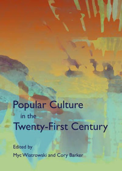 Cover for Myc Wiatrowski · Popular Culture in the Twenty-first Century (Inbunden Bok) (2013)