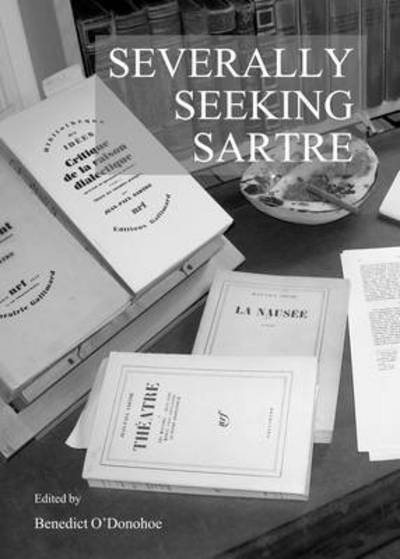 Cover for Benedict O'donohoe · Severally Seeking Sartre (Hardcover Book) [Unabridged edition] (2013)