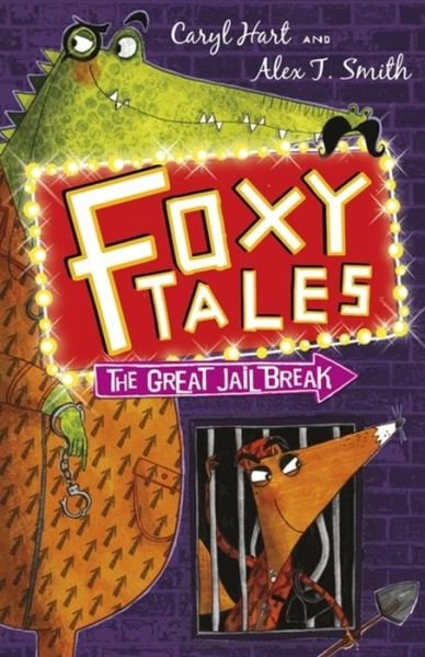 Foxy Tales: The Great Jail Break: Book 3 - Foxy Tales - Caryl Hart - Boeken - Hachette Children's Group - 9781444909333 - 6 oktober 2015