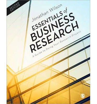 Essentials of Business Research: A Guide to Doing Your Research Project - Jonathan Wilson - Books - Sage Publications Ltd - 9781446257333 - January 20, 2014