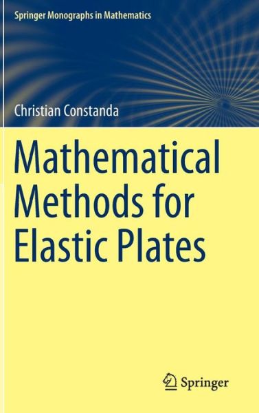 Cover for Christian Constanda · Mathematical Methods for Elastic Plates - Springer Monographs in Mathematics (Inbunden Bok) [2014 edition] (2014)