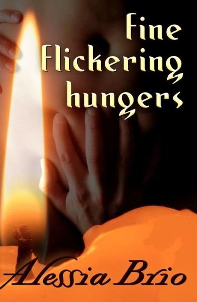 Cover for Alessia Brio · Fine Flickering Hungers (Paperback Book) (2009)