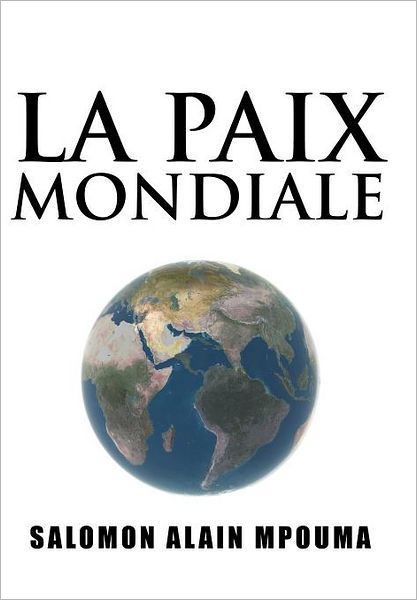 Cover for Salomon Alain Mpouma · La Paix Mondiale (Hardcover Book) (2012)