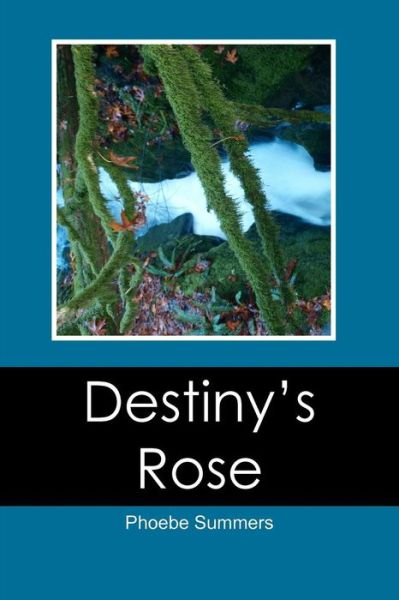 Cover for Phoebe Summers · Destiny's Rose (Paperback Book) (2012)