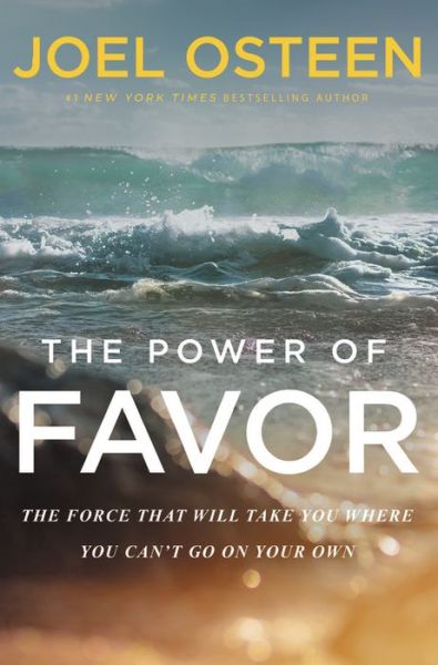 Cover for Joel Osteen · The Power of Favor: The Force that Will Take You Where You Can't Go on Your Own (Hardcover Book) (2019)