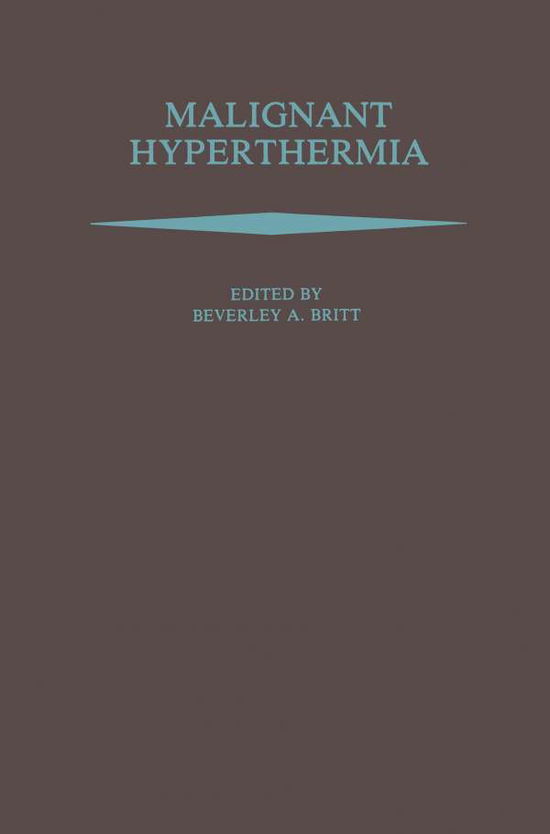 Cover for Beverley a Britt · Malignant Hyperthermia (Paperback Book) [Softcover reprint of the original 1st ed. 1987 edition] (2011)