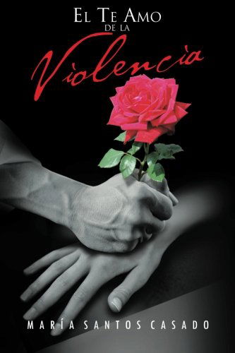 Cover for Maria Santos Casado · El Te Amo De La Violencia (Paperback Book) [Spanish edition] (2013)