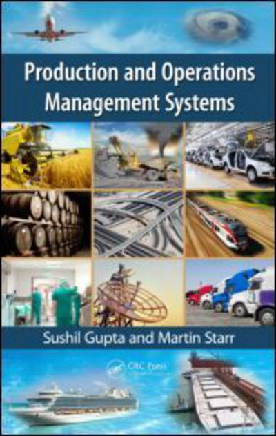 Production and Operations Management Systems - Sushil Gupta - Books - Taylor & Francis Inc - 9781466507333 - February 7, 2014