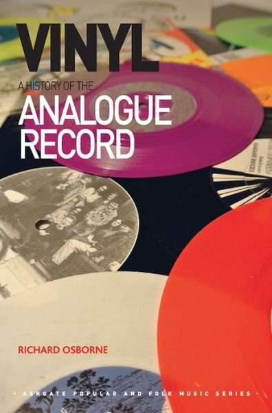Cover for Richard Osborne · Vinyl: A History of the Analogue Record - Ashgate Popular and Folk Music Series (Paperback Bog) [Rev edition] (2014)