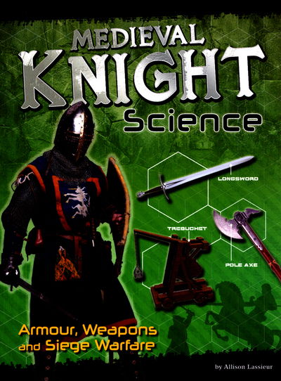 Cover for Allison Lassieur · Medieval Knight Science - Armour  Weapons and Siege Warfare (N/A) (2017)