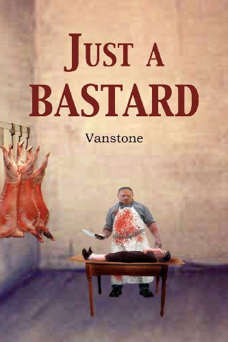 Cover for Vanstone · Just a Bastard (Paperback Book) (2012)