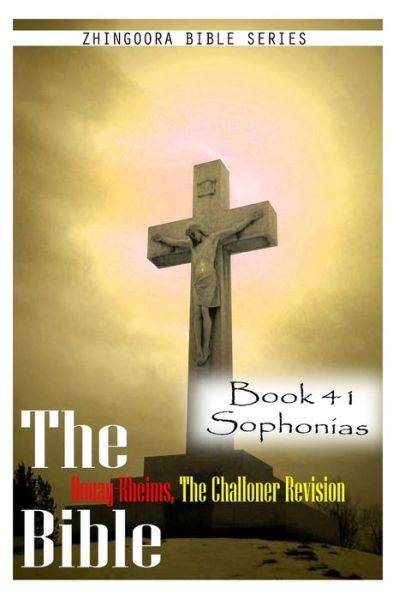 Cover for Zhingoora Bible Series · The Bible Douay-rheims, the Challoner Revision- Book 41 Sophonias (Paperback Book) (2012)