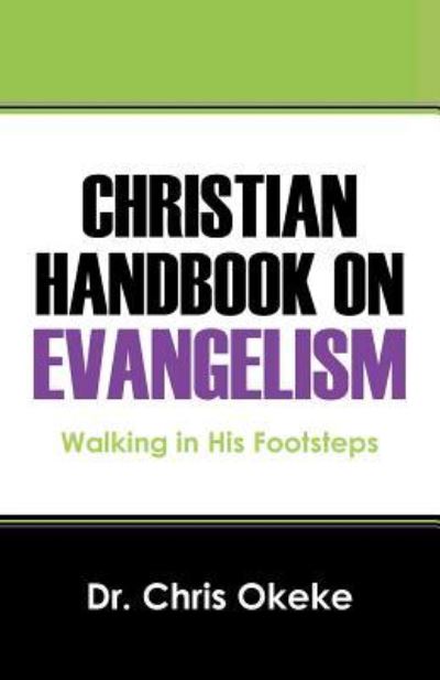 Cover for Dr Chris Okeke · Christian Hand Book on Evangelism: Walking in His Footsteps (Paperback Book) (2015)