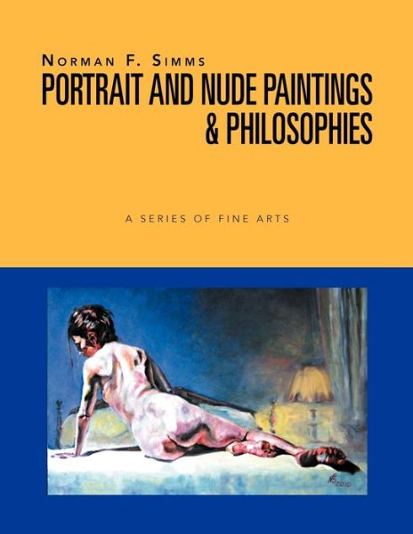 Cover for Norman F. Simms · Norman F. Simms Portrait, Nude Paintings, &amp; Philosophies (Paperback Book) (2012)