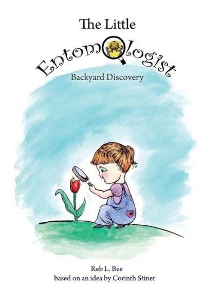 Cover for Reb L Bee · The Little Entomologist: Backyard Discovery (Pocketbok) (2013)