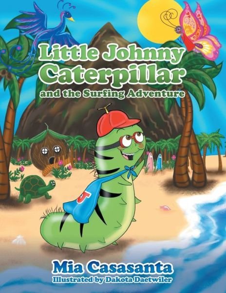 Cover for Mia Casasanta · Little Johnny Caterpillar and the Surfing Adventure (Bog) (2014)